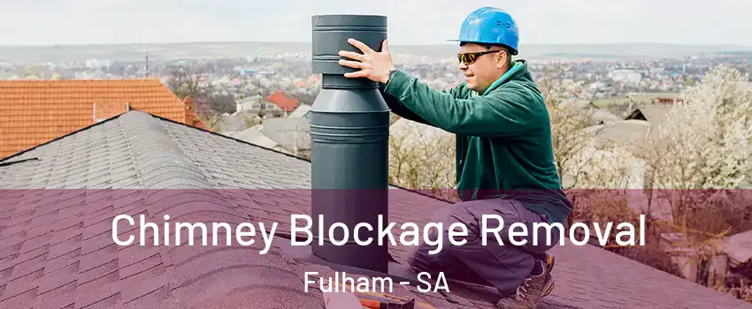 Chimney Blockage Removal Fulham - SA