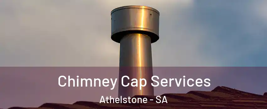 Chimney Cap Services Athelstone - SA