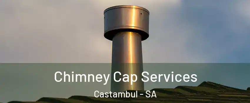 Chimney Cap Services Castambul - SA