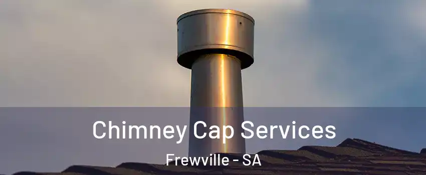 Chimney Cap Services Frewville - SA