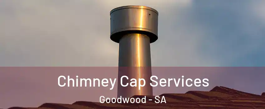  Chimney Cap Services Goodwood - SA