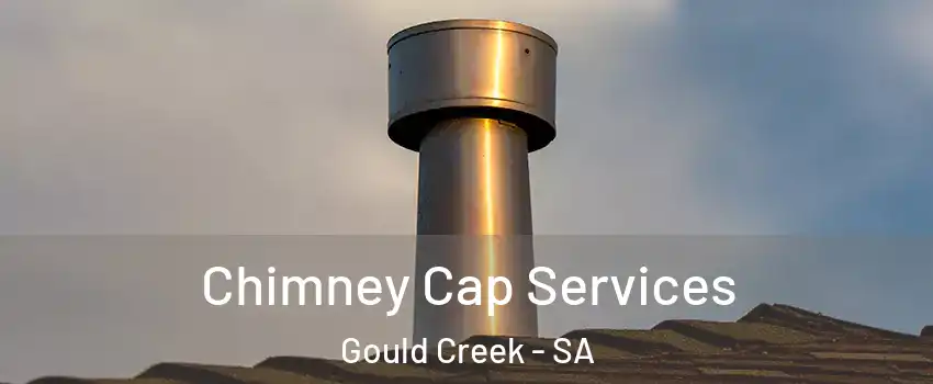 Chimney Cap Services Gould Creek - SA