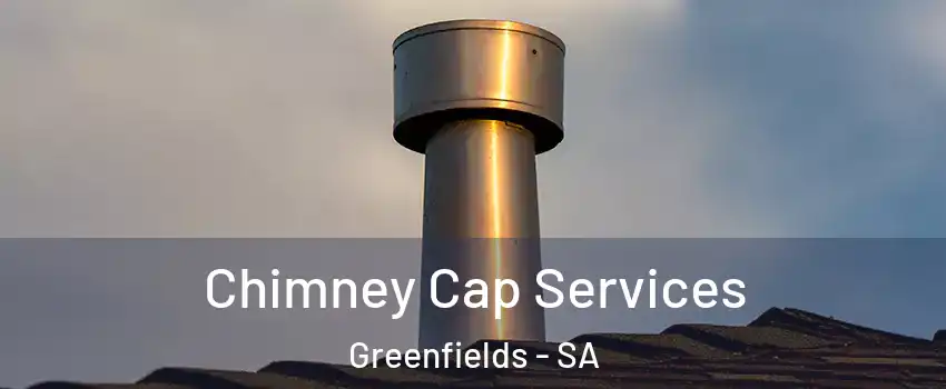 Chimney Cap Services Greenfields - SA