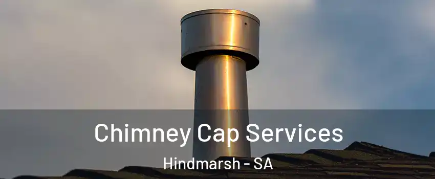 Chimney Cap Services Hindmarsh - SA