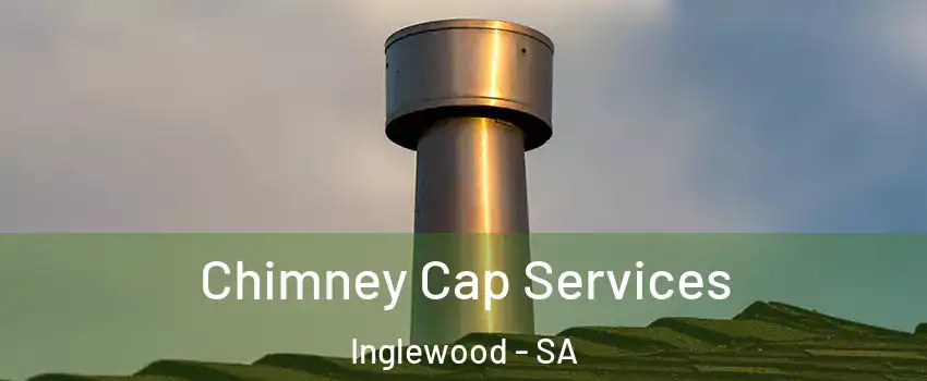  Chimney Cap Services Inglewood - SA