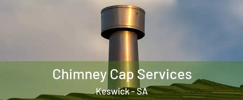  Chimney Cap Services Keswick - SA