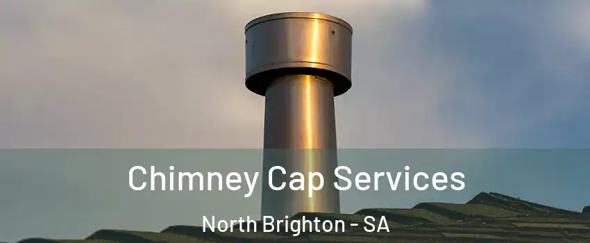  Chimney Cap Services North Brighton - SA