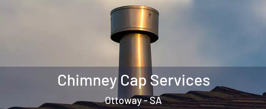 Chimney Cap Services Ottoway - SA