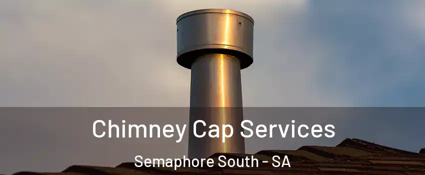  Chimney Cap Services Semaphore South - SA