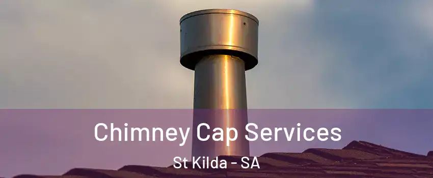  Chimney Cap Services St Kilda - SA