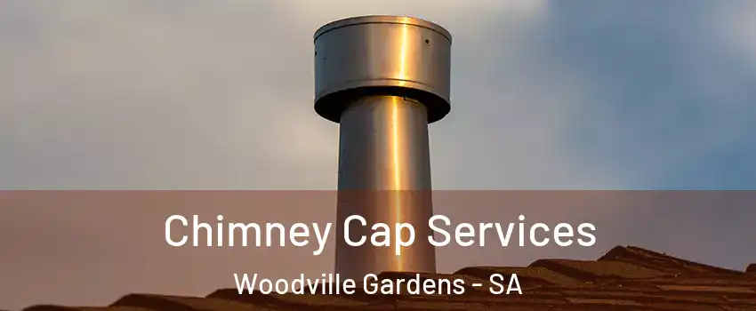  Chimney Cap Services Woodville Gardens - SA