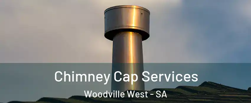  Chimney Cap Services Woodville West - SA