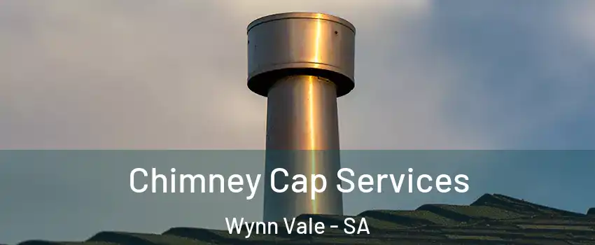 Chimney Cap Services Wynn Vale - SA