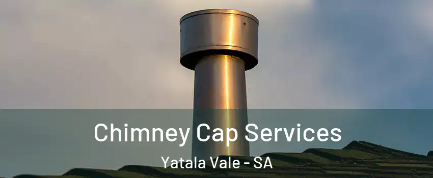  Chimney Cap Services Yatala Vale - SA
