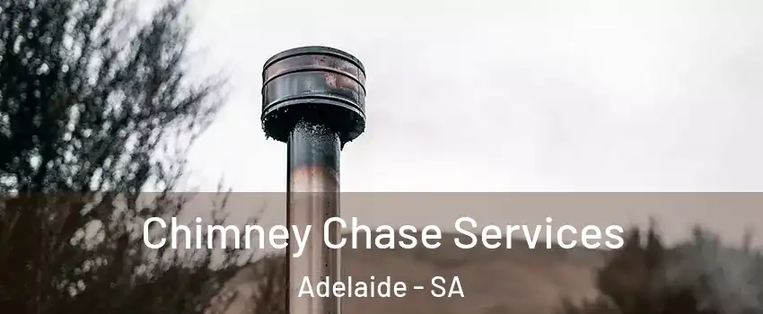 Chimney Chase Services Adelaide - SA