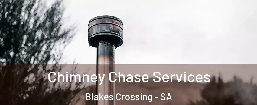 Chimney Chase Services Blakes Crossing - SA