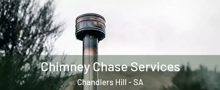 Chimney Chase Services Chandlers Hill - SA