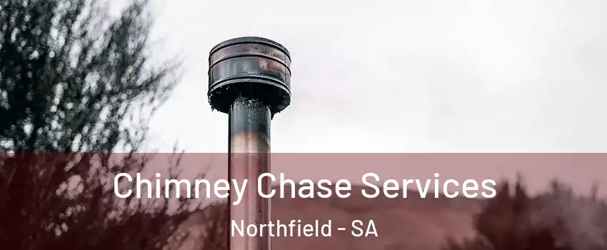  Chimney Chase Services Northfield - SA