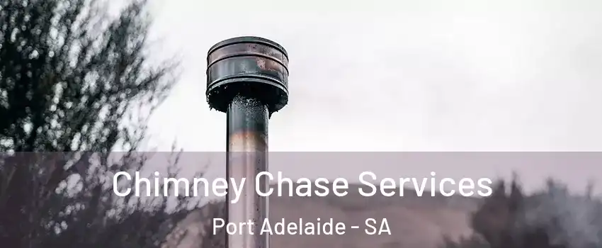 Chimney Chase Services Port Adelaide - SA