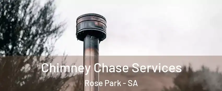  Chimney Chase Services Rose Park - SA