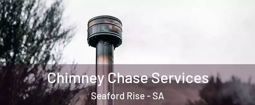  Chimney Chase Services Seaford Rise - SA