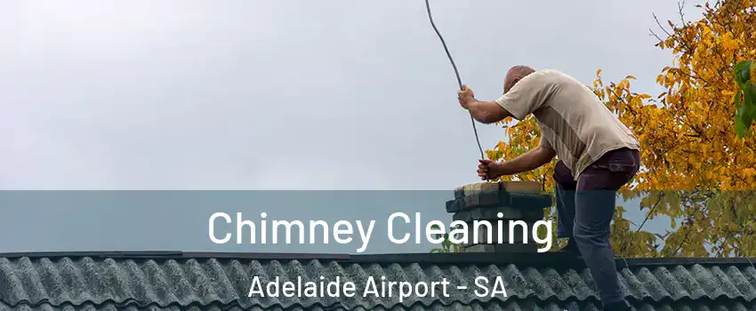 Chimney Cleaning Adelaide Airport - SA