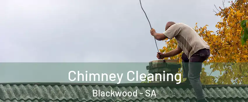Chimney Cleaning Blackwood - SA