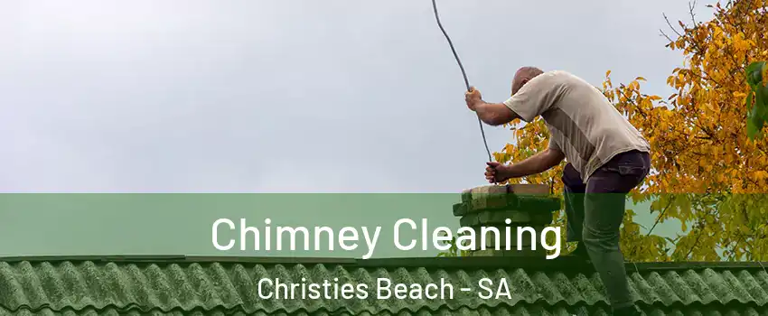 Chimney Cleaning Christies Beach - SA