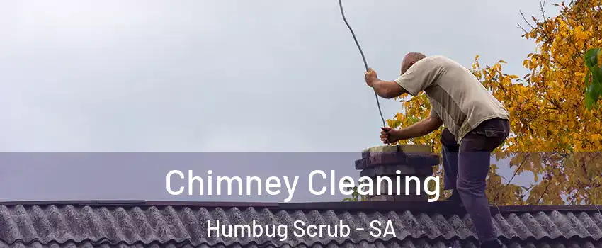  Chimney Cleaning Humbug Scrub - SA