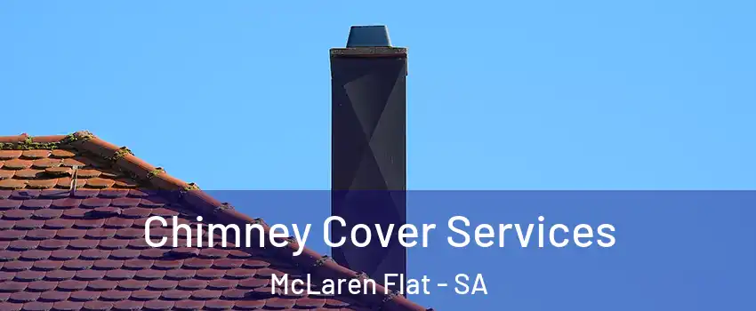  Chimney Cover Services McLaren Flat - SA
