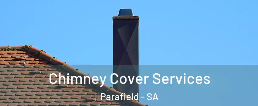  Chimney Cover Services Parafield - SA