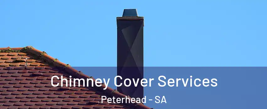  Chimney Cover Services Peterhead - SA