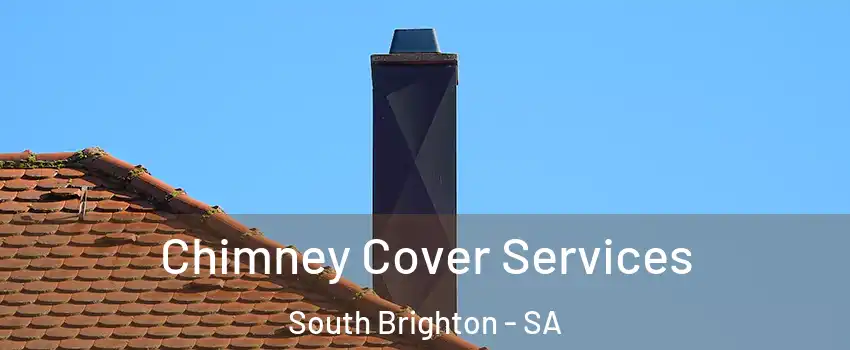 Chimney Cover Services South Brighton - SA