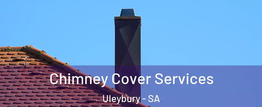  Chimney Cover Services Uleybury - SA