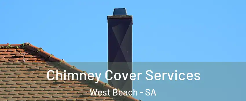  Chimney Cover Services West Beach - SA