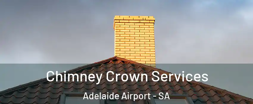 Chimney Crown Services Adelaide Airport - SA