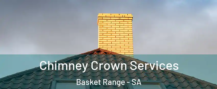 Chimney Crown Services Basket Range - SA