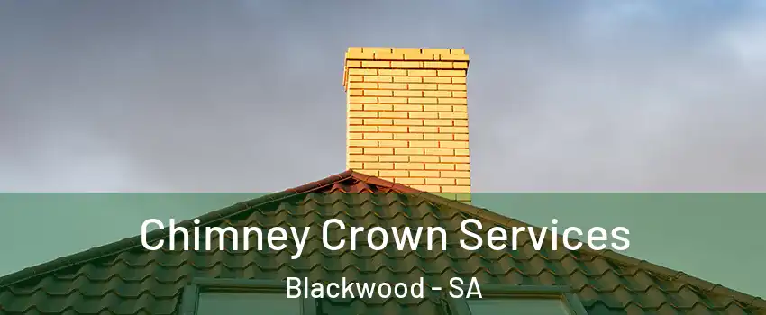 Chimney Crown Services Blackwood - SA