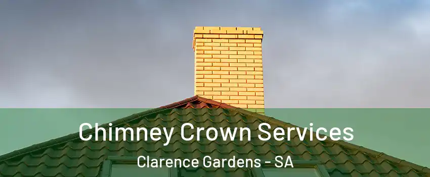 Chimney Crown Services Clarence Gardens - SA