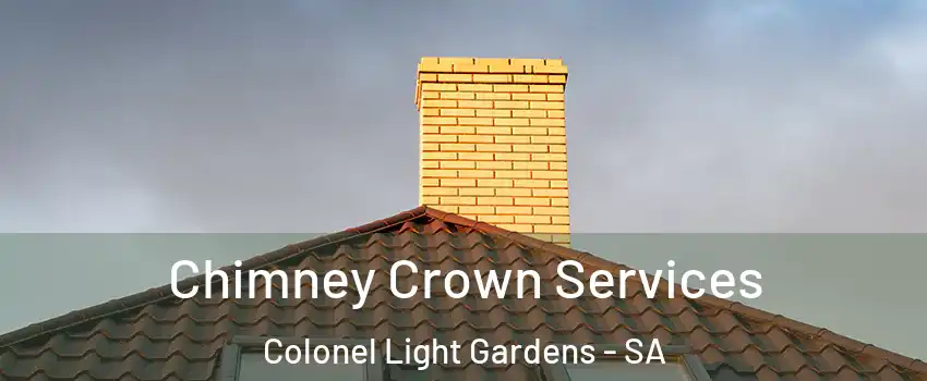 Chimney Crown Services Colonel Light Gardens - SA