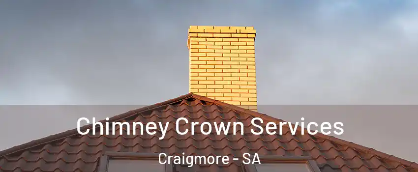 Chimney Crown Services Craigmore - SA