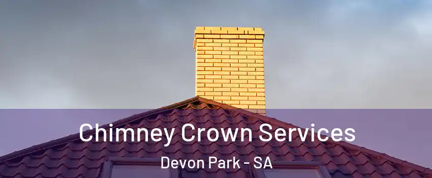 Chimney Crown Services Devon Park - SA