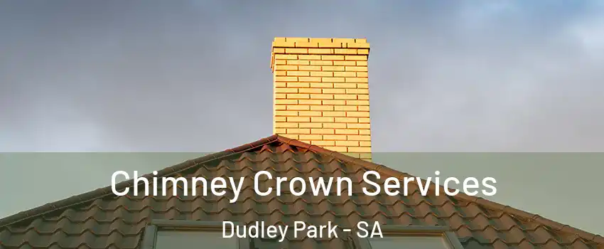 Chimney Crown Services Dudley Park - SA