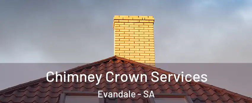 Chimney Crown Services Evandale - SA
