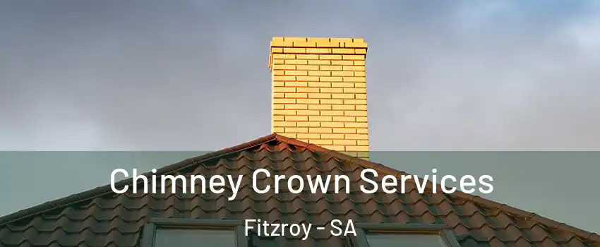 Chimney Crown Services Fitzroy - SA