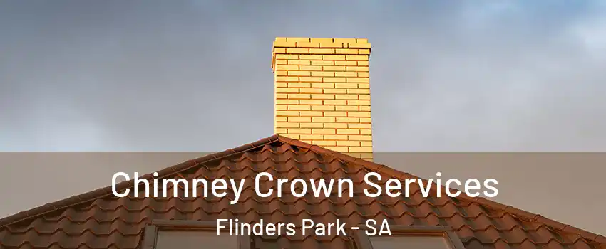 Chimney Crown Services Flinders Park - SA