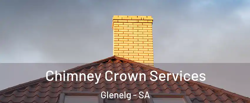 Chimney Crown Services Glenelg - SA
