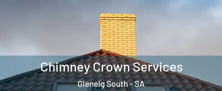  Chimney Crown Services Glenelg South - SA