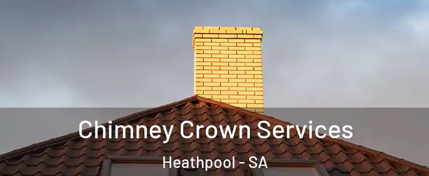 Chimney Crown Services Heathpool - SA