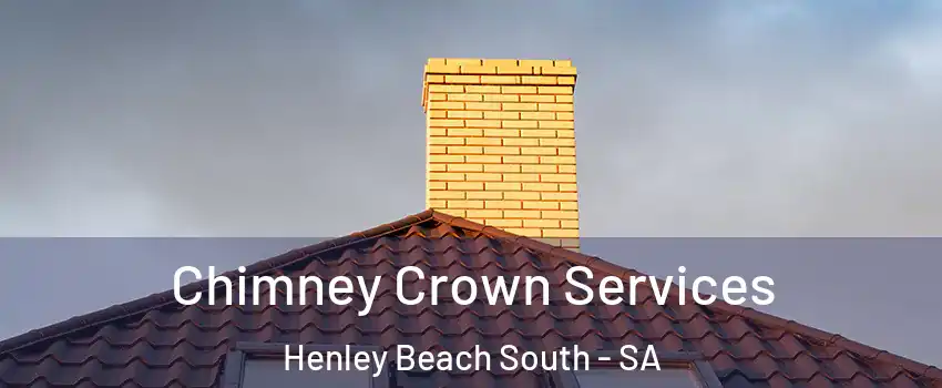 Chimney Crown Services Henley Beach South - SA